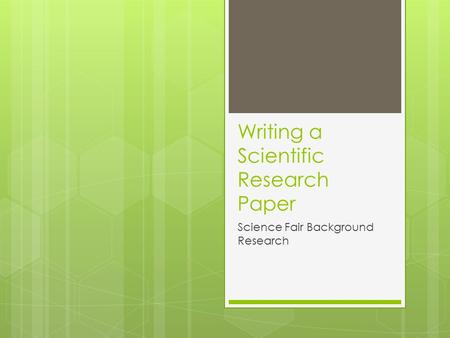 Writing a Scientific Research Paper Science Fair Background Research.