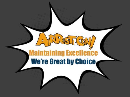 Maintaining Excellence We’re Great by Choice. 2 Where are we headed and how do we get there?? We choose to be great individually and collectively.