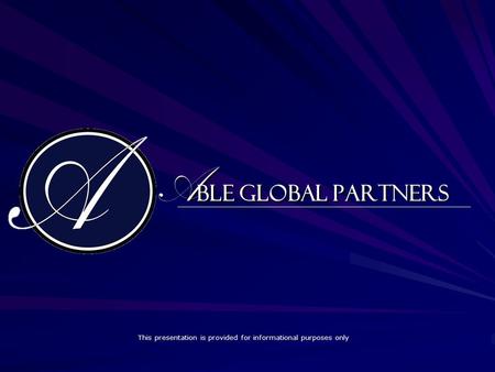 A ble Global Partners This presentation is provided for informational purposes only.