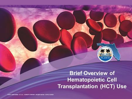 © 2014 sanofi-aventis U.S. LLC, A SANOFI COMPANY All rights reserved US.PLE.14.09.022 Brief Overview of Hematopoietic Cell Transplantation (HCT) Use.