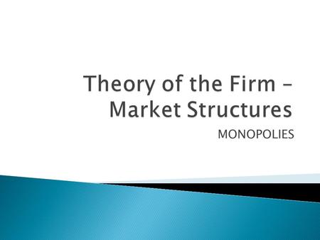 MONOPOLIES.  Single seller (pure monopoly) – industry with only one dominant company  Cartel agreement – group of producers who enter a collusive agreement.