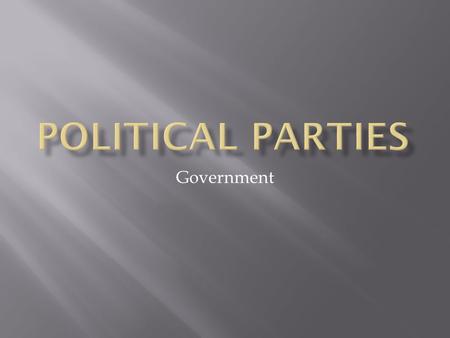 Government.  A group of peoples who seek to control government through winning elections and holding public offices.  Most parties are made up of people.