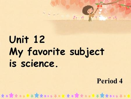 My favorite subject is science.