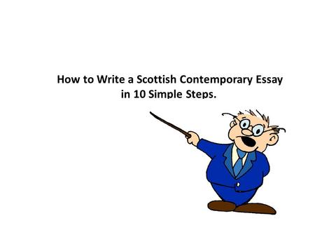 How to Write a Scottish Contemporary Essay in 10 Simple Steps.