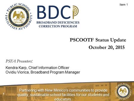 Partnering with New Mexico's communities to provide quality, sustainable school facilities for our students and educators. 1 PSFA Presenters : Kendra Karp,