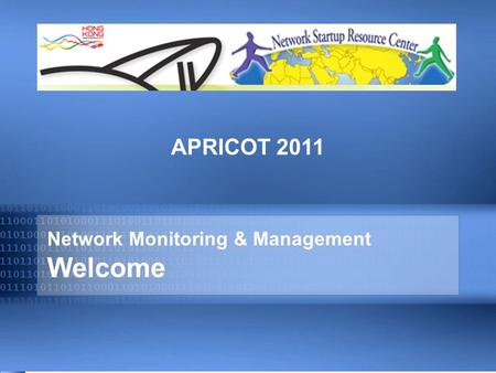 Network Monitoring & Management Welcome APRICOT 2011.