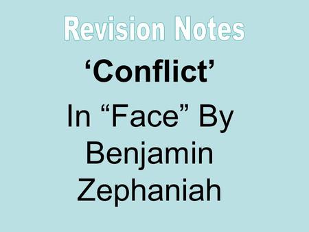 ‘Conflict’ In “Face” By Benjamin Zephaniah. In some parts of the book, Martin is conflicted by other people. With Natalie, their break-up effects his.