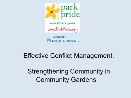 Effective Conflict Management: Strengthening Community in Community Gardens Supported by: