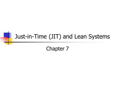 Just-in-Time (JIT) and Lean Systems Chapter 7. Management 326 Operations and Operations Strategy Designing an Operations System Managing an Operations.