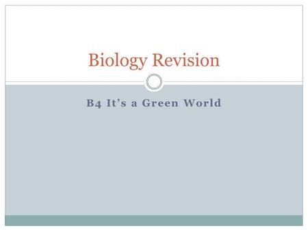 B4 It’s a Green World Biology Revision. Habitats Plants need different amounts of light, water and minerals. Factors such as soil pH, temperature, light.