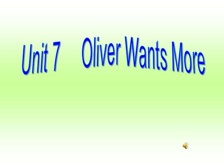 Oliver Twist Charles Dickens (1812—1870) ______ bowls _______eyes ________ boys small/ empty wild/ hungry poor/ weak /hungry.