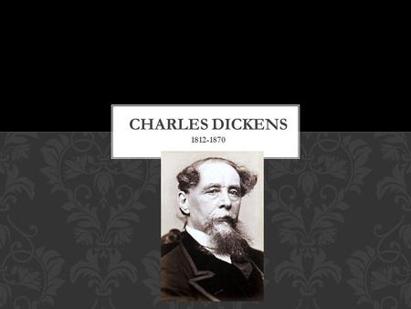 Dickens was born in Portsmouth, England and was one of eight children. His father was a clerk and his mother was a teacher. They were not good at managing.