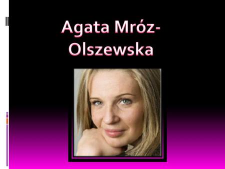  Date of Birth: 7th April, 1982  Date of Death: 4th June, 2008  Height: 191cm  Weight: 73kg  First coach: Małgorzta Podstawska  The first club volleyball:Tarnovia.