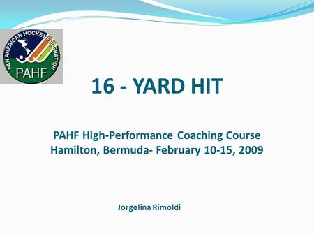 16 - YARD HIT Jorgelina Rimoldi PAHF High-Performance Coaching Course Hamilton, Bermuda- February 10-15, 2009.