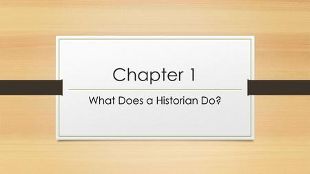 What Does a Historian Do?