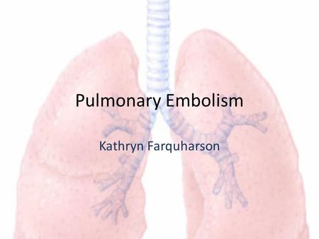 Pulmonary Embolism Kathryn Farquharson. Pulmonary Embolism Is... Definition & Description Also known as PE, a pulmonary embolism is a blood clot in the.