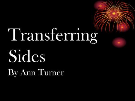 Transferring Sides By Ann Turner. NECESSARY CONCEPTS Body Image- must be able to label body parts and understand the range of movements of body parts.