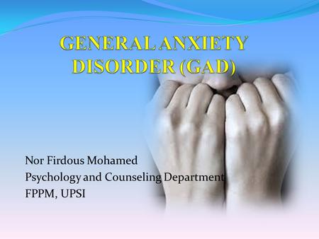 Nor Firdous Mohamed Psychology and Counseling Department FPPM, UPSI.