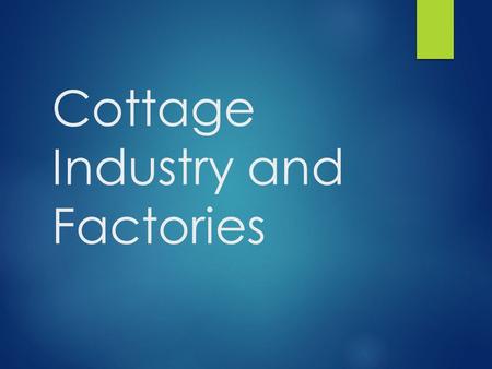 Cottage Industry and Factories. Bell Ringer: What are 3 improvements made during the Agricultural Revolution? How might these improvements contribute.