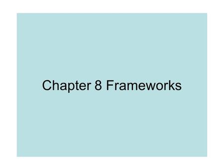 Chapter 8 Frameworks. Frameworks Framework is a set of cooperating classes and interface types that structures the essential mechanisms of a particular.