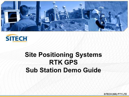 SITECH (WA) PTY LTD Site Positioning Systems RTK GPS Sub Station Demo Guide.