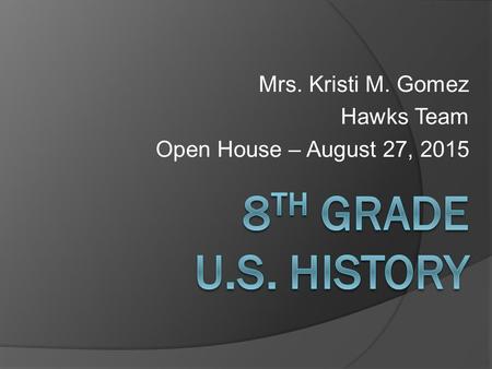 Mrs. Kristi M. Gomez Hawks Team Open House – August 27, 2015.