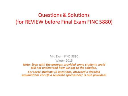 Questions & Solutions (for REVIEW before Final Exam FINC 5880)