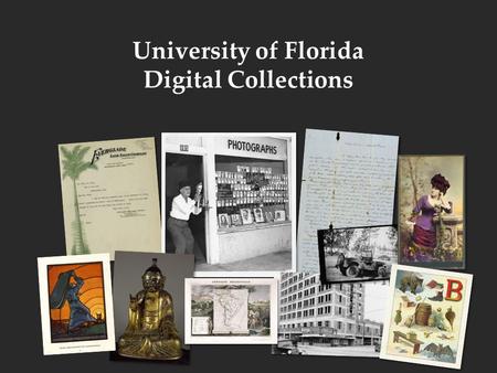 University of Florida Digital Collections. Partners & Contributing Institutions (as of April 2011) Archives Nationales d’Haïti Caribbean Studies Association.