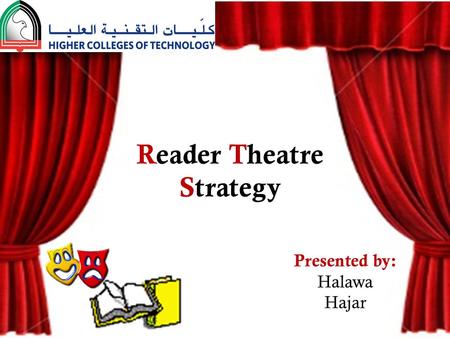 Reader Theatre Strategy Presented by: Halawa Hajar.