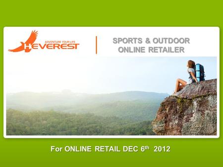 For ONLINE RETAIL DEC 6 th 2012 SPORTS & OUTDOOR ONLINE RETAILER.