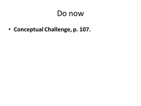 Do now Conceptual Challenge, p. 107.. Section 3-4 Relative motion Objectives 1. Describe situations in terms of frame of reference. 2. Solve problems.