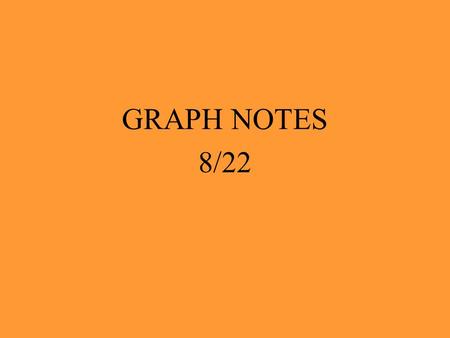 GRAPH NOTES 8/22.