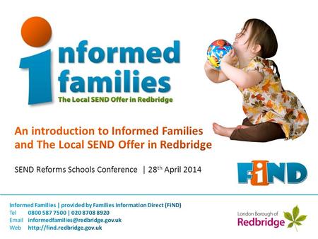 Information, advice, guidance and signposting for families, children, young people and practitioners Part of FiND, the Informed Families service is a.