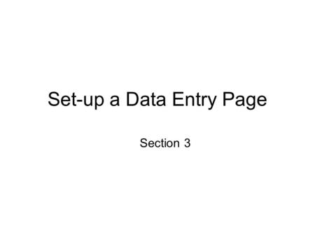 Set-up a Data Entry Page Section 3. Set Up Columns Switch to Variable View. At the bottom left of your screen there are two tabs (Data View and Variable.