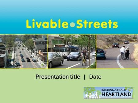 Presentation title | Date. Who We Are Building a Healthier Heartland (BHH)  Super-coalition of local and national partners that promotes policy, systems.