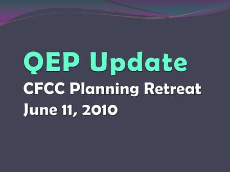 QEP Update Primary Outcomes improvement of students’ critical thinking skills 1. Measurable improvement of students’ critical thinking skills at the course,