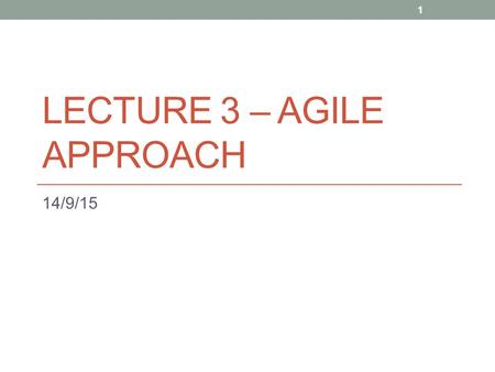 Lecture 3 – Agile Approach