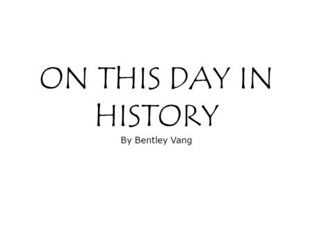 ON THIS DAY IN HISTORY By Bentley Vang. MASSIVE FIRE BURNS WISCONSON The most devastating fire in United States history is ignited in Wisconsin on this.