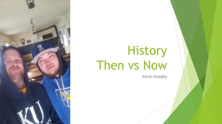 History Then vs Now Kevin Murphy. Topic  The curriculums in schools are always evolving. Especially in history because the answers seem to always to.