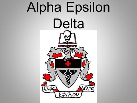 Alpha Epsilon Delta. Welcome! Alpha Epsilon Delta (AED) 2 nd meeting for the 2013-2014 school year Don’t forget to sign in! The sheets should be coming.