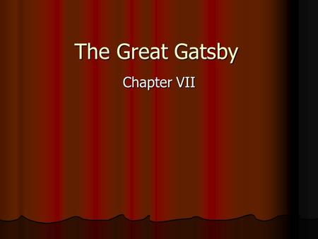 The Great Gatsby Chapter VII. Daisy’s daughter becomes real for Gatsby Daisy’s daughter becomes real for Gatsby As the party begins Daisy tells Gatsby.