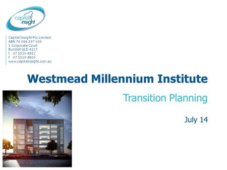 Capital Insight Pty Limited ABN 76 056 297 100 1 Corporate Court Bundall QLD 4217 t07 5510 4851 f07 5510 4800 www.capitalinsight.com.au Westmead Millennium.
