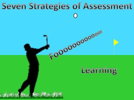 Formative Assessment Formative Assessment Assessment carried out during the instructional process for the purpose of improving teaching or learning.