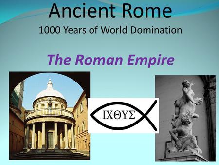 Ancient Rome 1000 Years of World Domination The Roman Empire