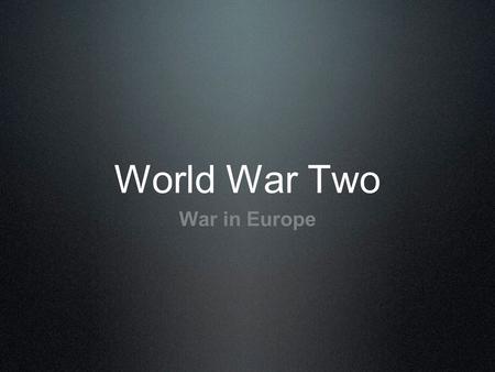 World War Two War in Europe.