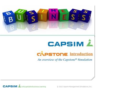 Introduction An overview of the Capstone® Simulation