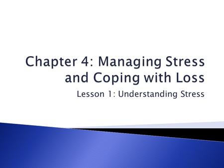 Lesson 1: Understanding Stress.  What is stress?