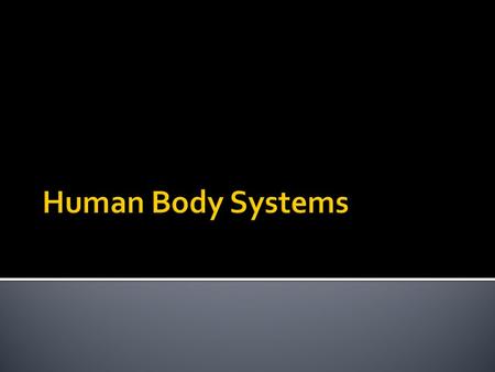 Human Body Systems.