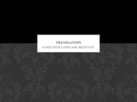 MAKE YOUR LANGUAGE RELEVANT!. Students complain about having to take a language class They do not see how languages will help them beyond the classroom.