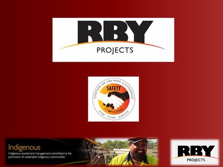 RBY Projects Overview RBY Projects (‘RBY’) is the largest 100% Indigenous owned and managed company in the resource sector in Queensland, striving to.